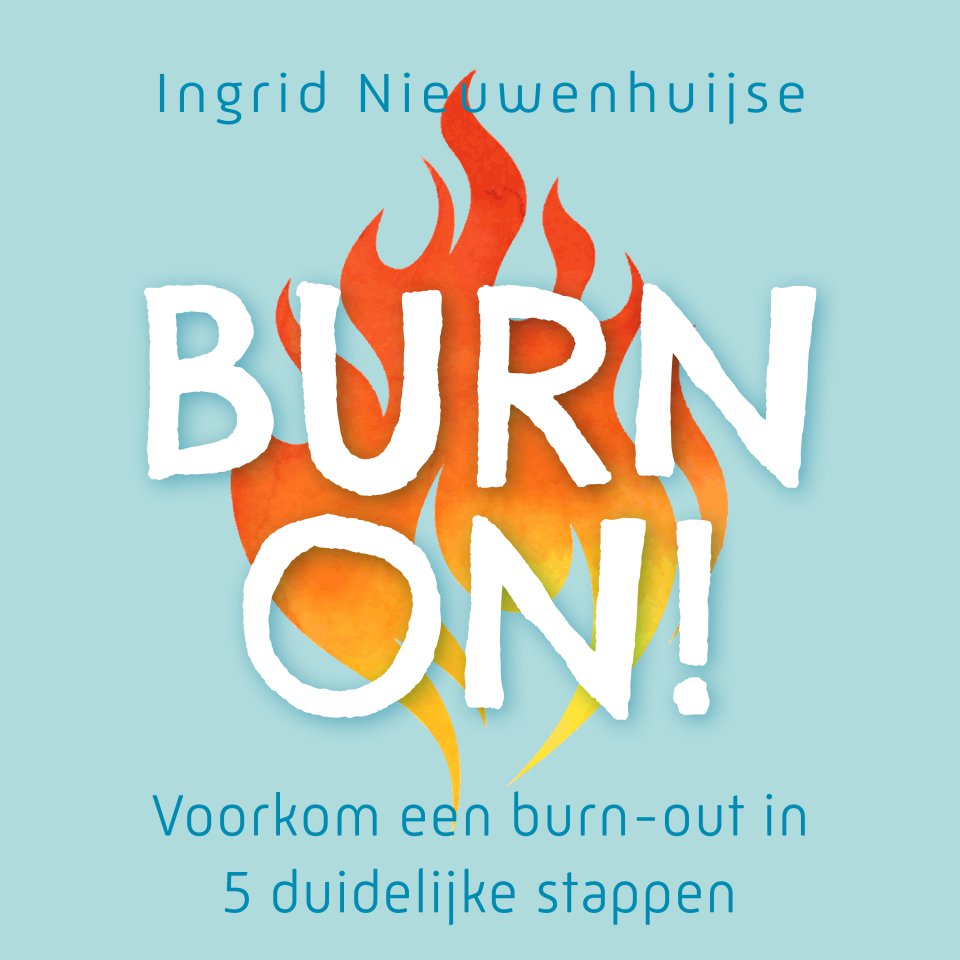 Omslagfoto van Burn on! Voorkom een burn-out in 5 duidelijke stappen