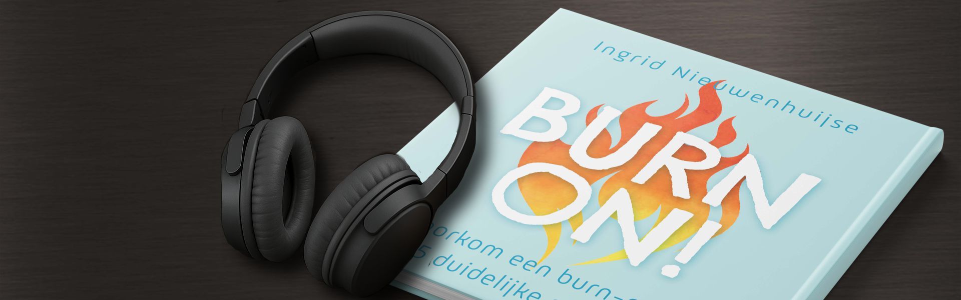 Burn on! Voorkom een burn-out in 5 duidelijke stappen